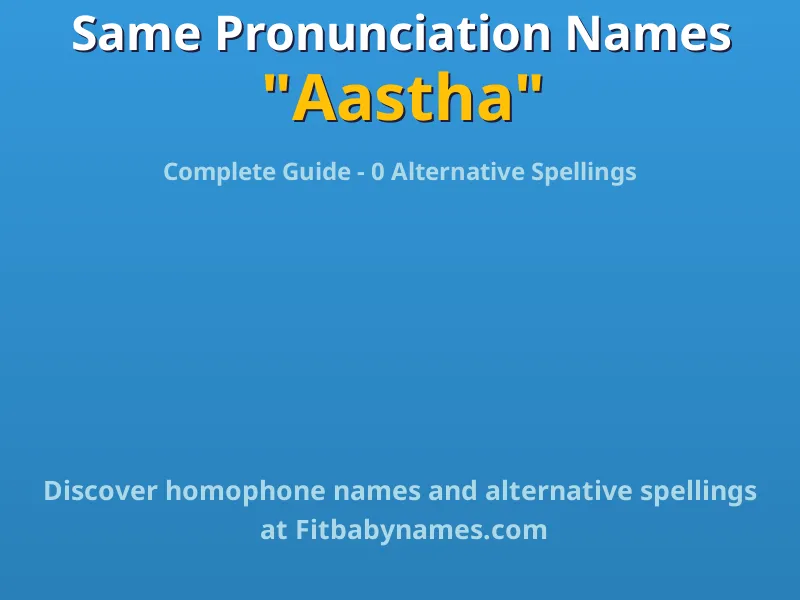 Infographic: Aastha same pronunciation names, similar names, and homophone names
