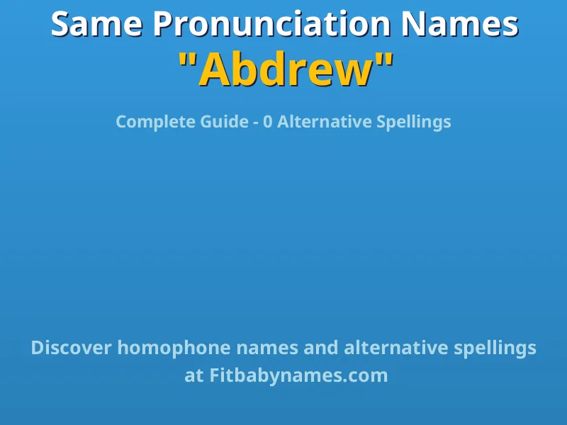 Infographic: Abdrew same pronunciation names, similar names, and homophone names