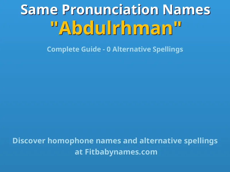 Infographic: Abdulrhman same pronunciation names, similar names, and homophone names