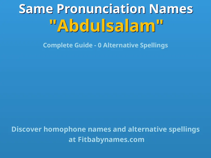 Infographic: Abdulsalam same pronunciation names, similar names, and homophone names