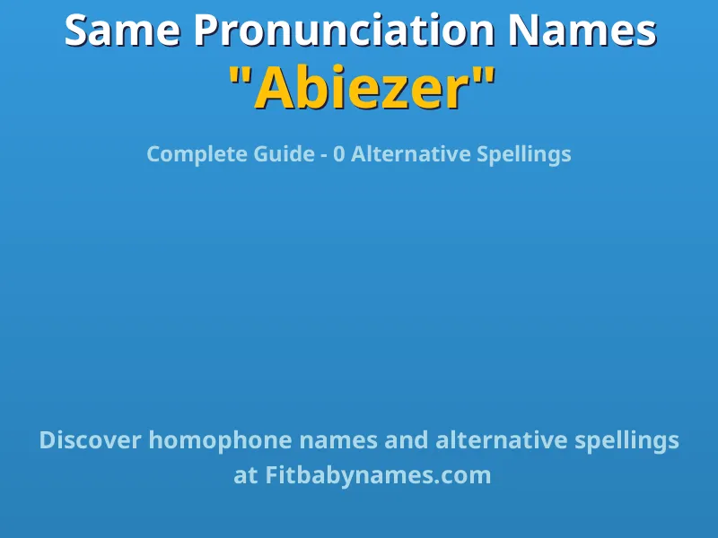 Infographic: Abiezer same pronunciation names, similar names, and homophone names