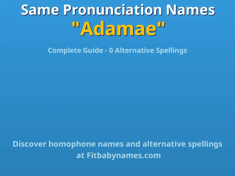 Infographic: Adamae same pronunciation names, similar names, and homophone names