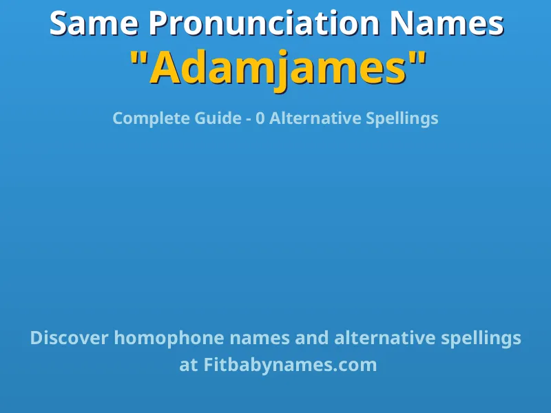 Infographic: Adamjames same pronunciation names, similar names, and homophone names