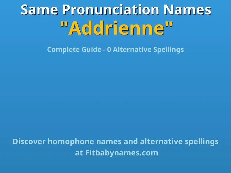 Infographic: Addrienne same pronunciation names, similar names, and homophone names