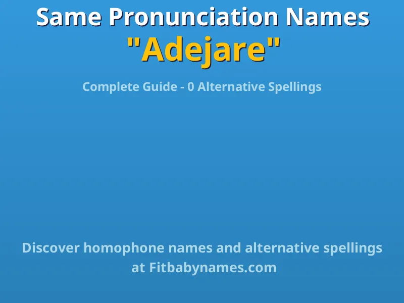 Infographic: Adejare same pronunciation names, similar names, and homophone names