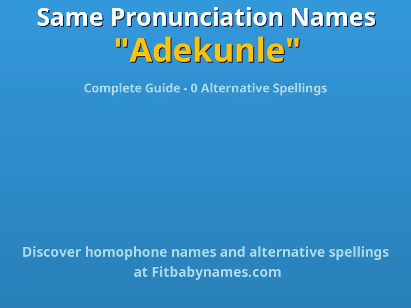 Infographic: Adekunle same pronunciation names, similar names, and homophone names