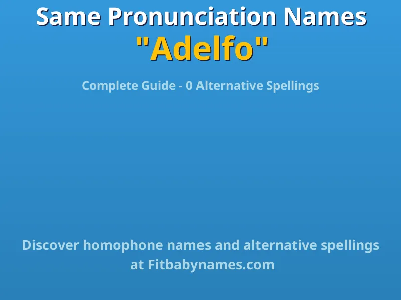 Infographic: Adelfo same pronunciation names, similar names, and homophone names