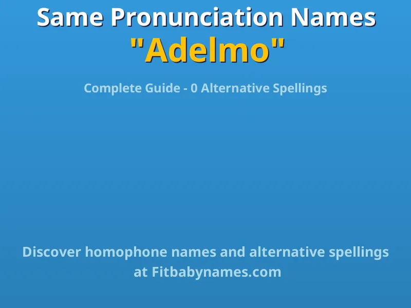 Infographic: Adelmo same pronunciation names, similar names, and homophone names