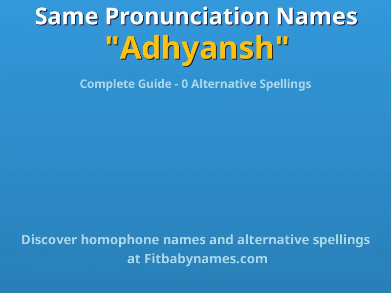 Infographic: Adhyansh same pronunciation names, similar names, and homophone names