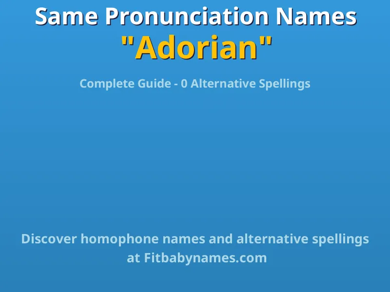 Infographic: Adorian same pronunciation names, similar names, and homophone names