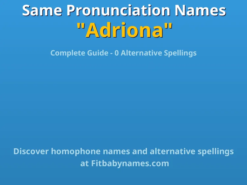 Infographic: Adriona same pronunciation names, similar names, and homophone names