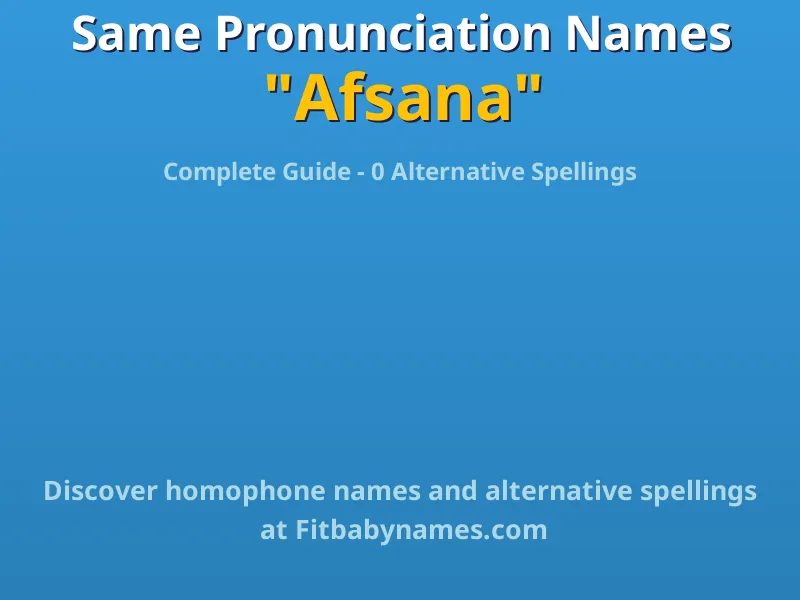 Infographic: Afsana same pronunciation names, similar names, and homophone names