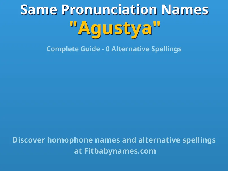 Infographic: Agustya same pronunciation names, similar names, and homophone names