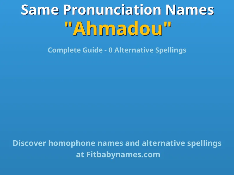 Infographic: Ahmadou same pronunciation names, similar names, and homophone names