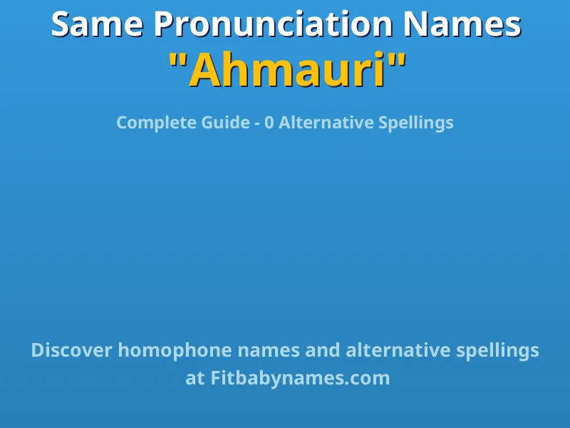 Infographic: Ahmauri same pronunciation names, similar names, and homophone names