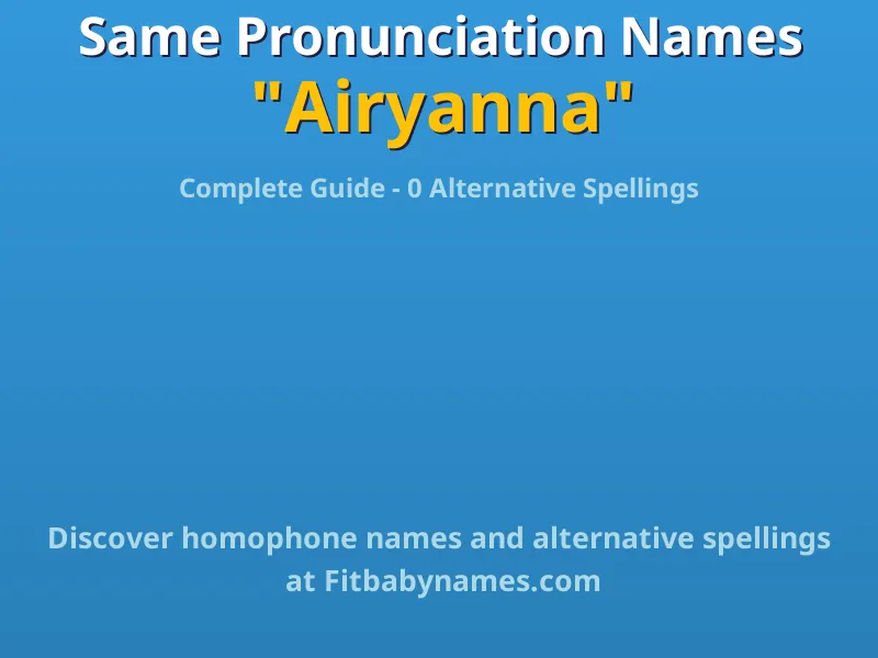 Infographic: Airyanna same pronunciation names, similar names, and homophone names
