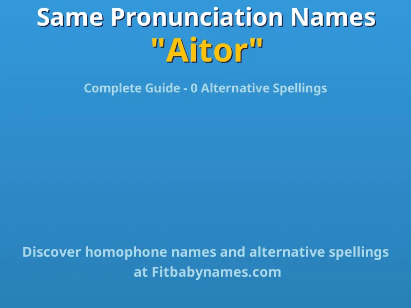 Infographic: Aitor same pronunciation names, similar names, and homophone names