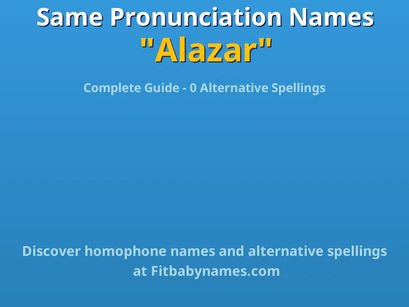 Infographic: Alazar same pronunciation names, similar names, and homophone names