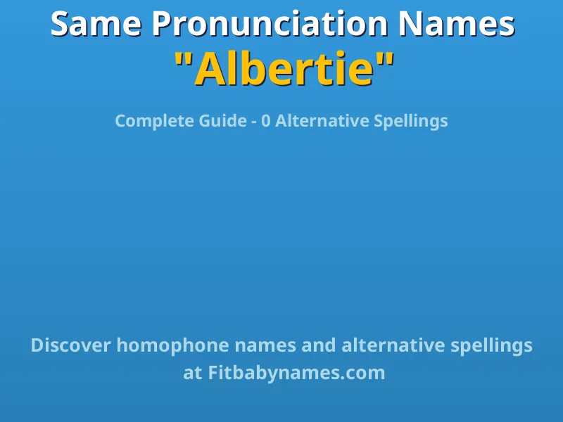Infographic: Albertie same pronunciation names, similar names, and homophone names