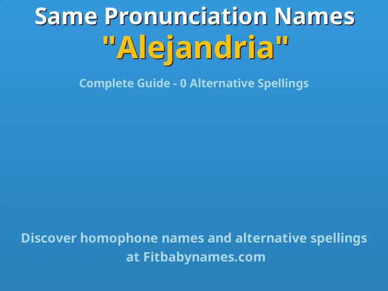 Infographic: Alejandria same pronunciation names, similar names, and homophone names