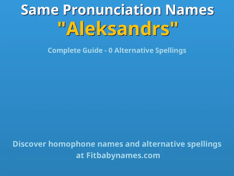 Infographic: Aleksandrs same pronunciation names, similar names, and homophone names