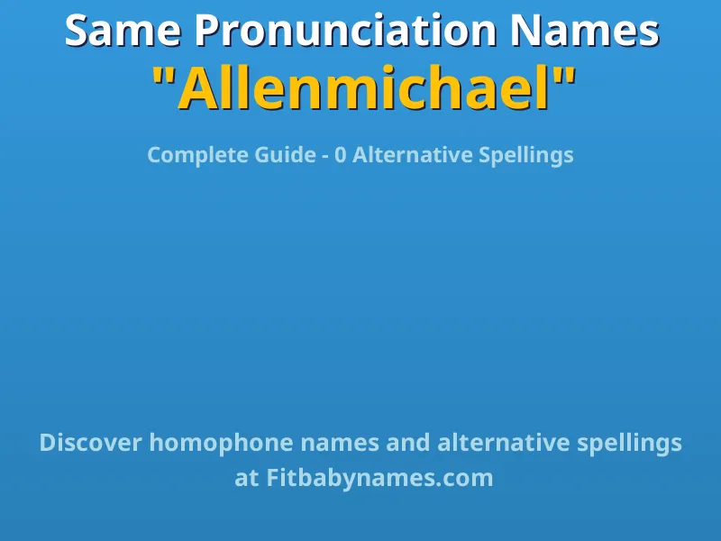 Infographic: Allenmichael same pronunciation names, similar names, and homophone names