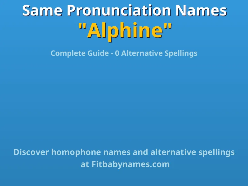 Infographic: Alphine same pronunciation names, similar names, and homophone names