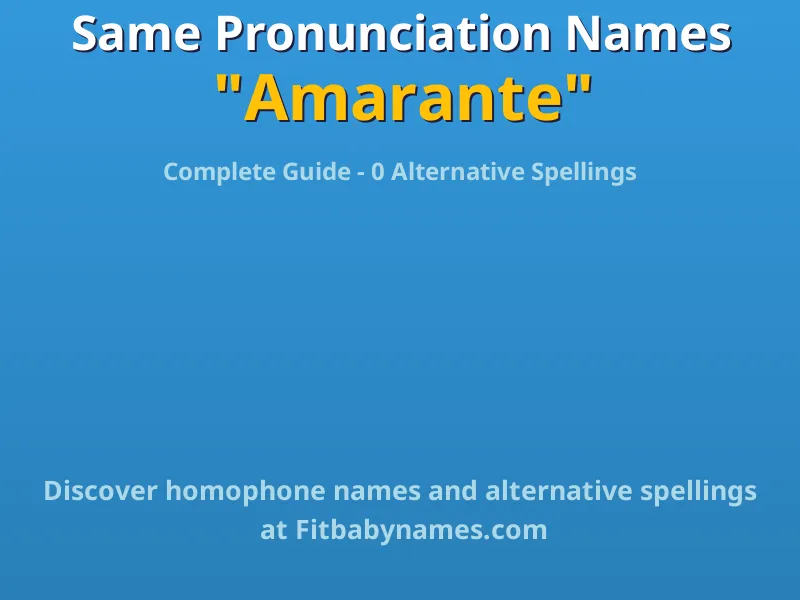Infographic: Amarante same pronunciation names, similar names, and homophone names
