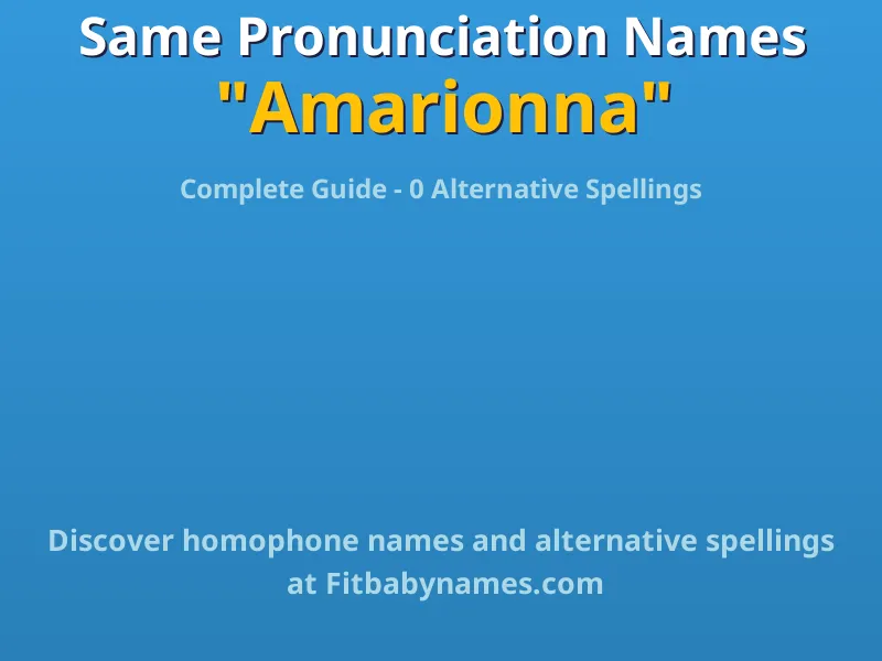Infographic: Amarionna same pronunciation names, similar names, and homophone names