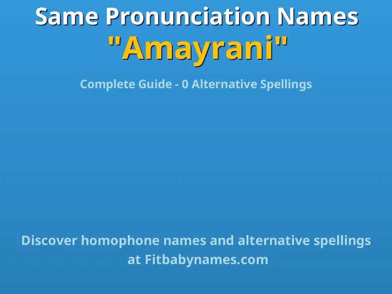 Infographic: Amayrani same pronunciation names, similar names, and homophone names