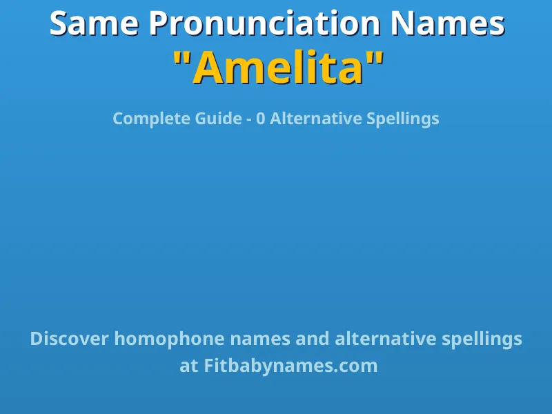 Infographic: Amelita same pronunciation names, similar names, and homophone names