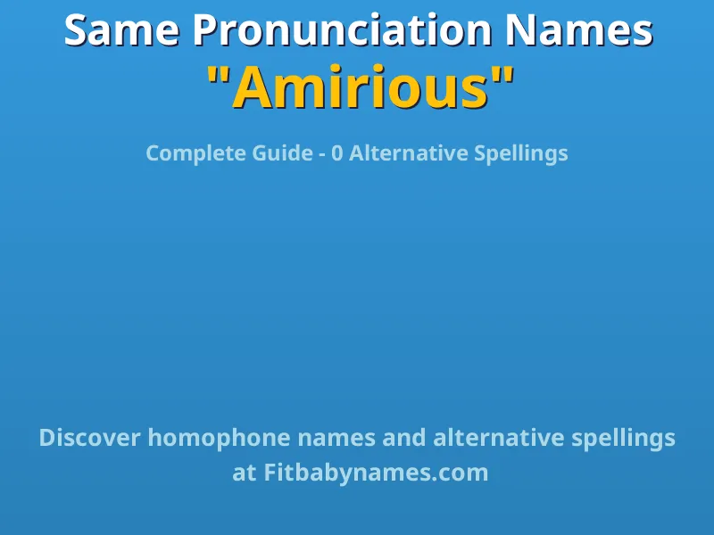 Infographic: Amirious same pronunciation names, similar names, and homophone names