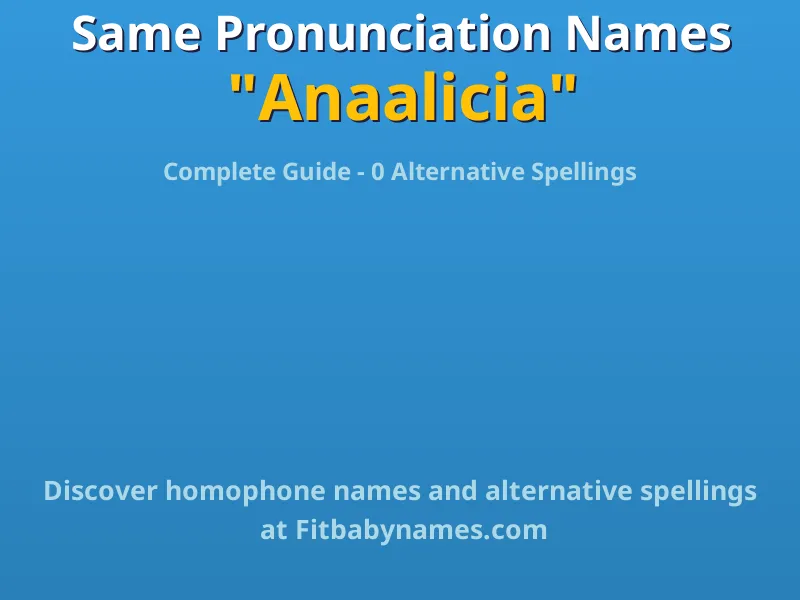 Infographic: Anaalicia same pronunciation names, similar names, and homophone names