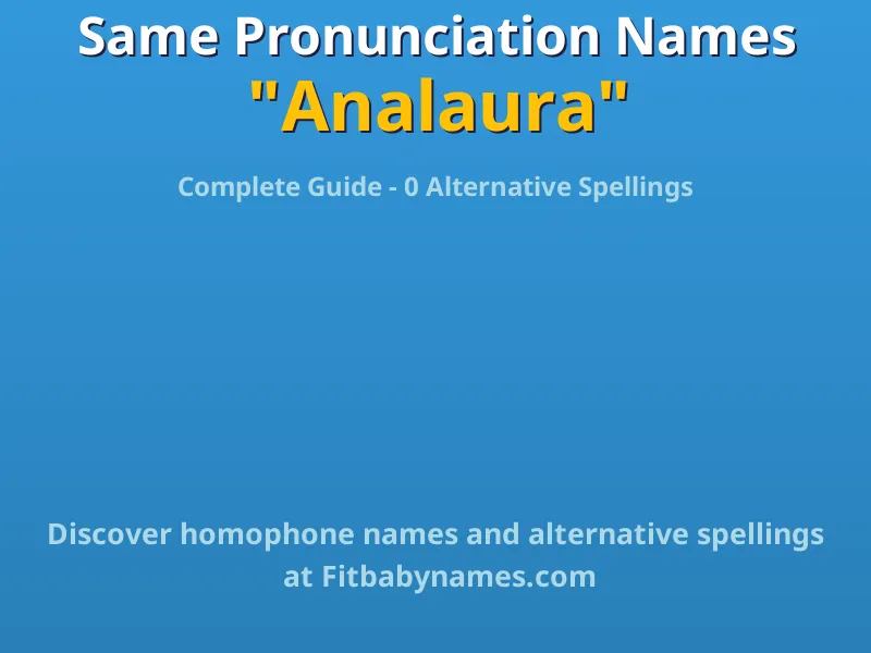 Infographic: Analaura same pronunciation names, similar names, and homophone names