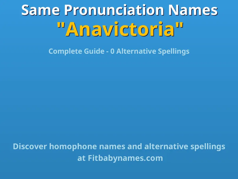 Infographic: Anavictoria same pronunciation names, similar names, and homophone names