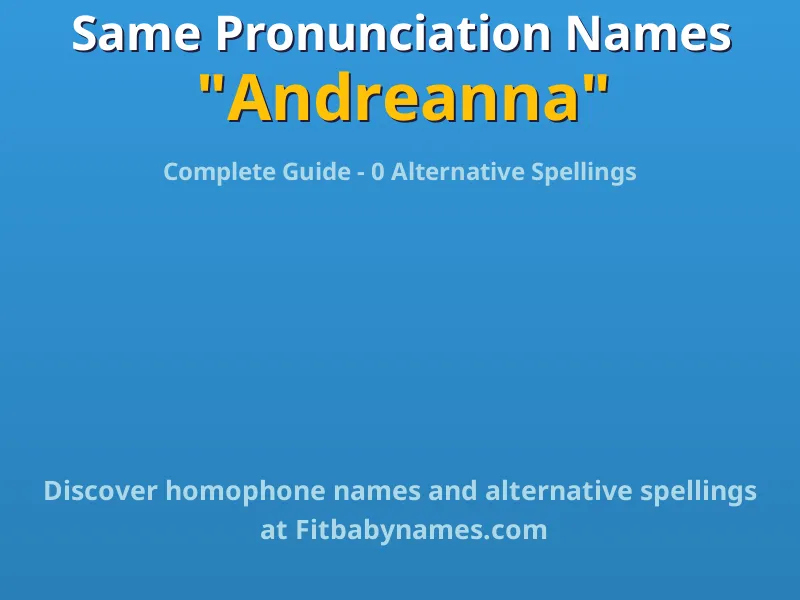 Infographic: Andreanna same pronunciation names, similar names, and homophone names
