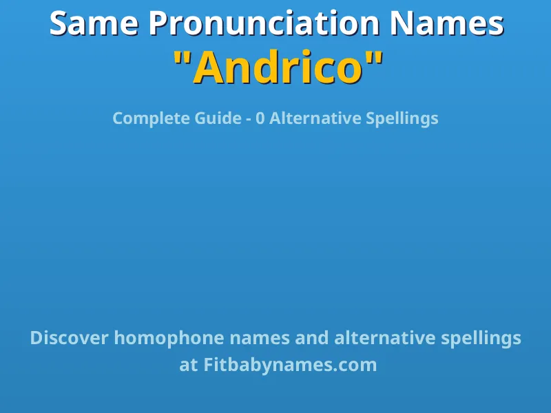 Infographic: Andrico same pronunciation names, similar names, and homophone names