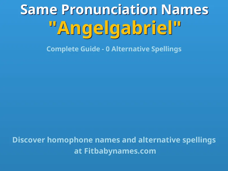 Infographic: Angelgabriel same pronunciation names, similar names, and homophone names