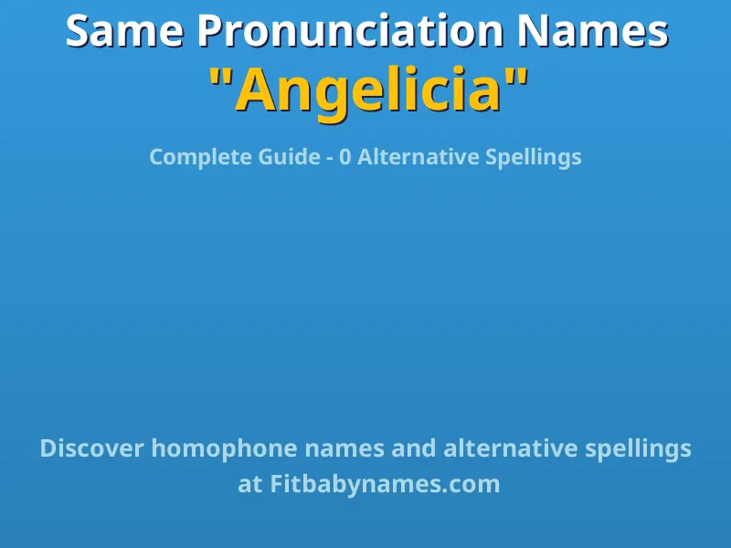 Infographic: Angelicia same pronunciation names, similar names, and homophone names