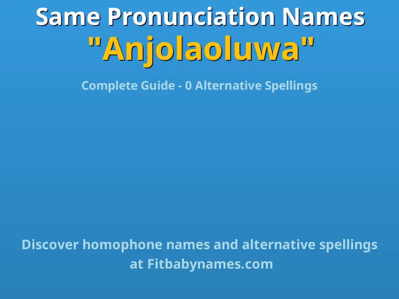 Infographic: Anjolaoluwa same pronunciation names, similar names, and homophone names