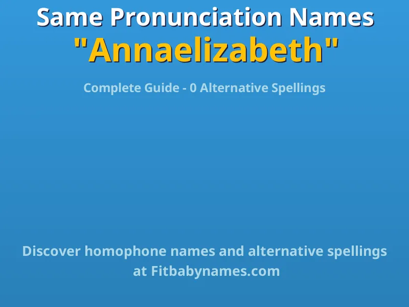 Infographic: Annaelizabeth same pronunciation names, similar names, and homophone names