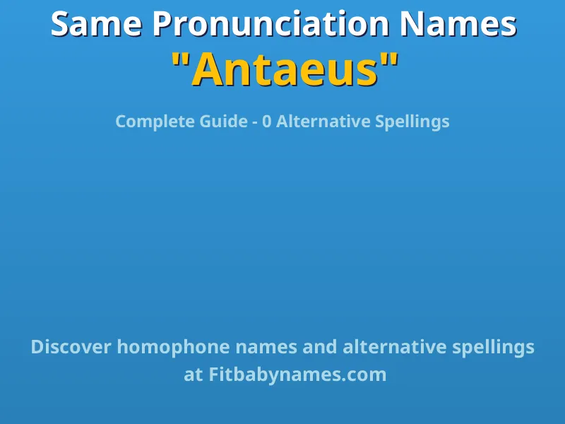 Infographic: Antaeus same pronunciation names, similar names, and homophone names