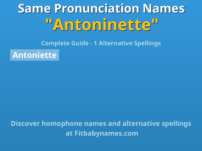 Infographic: Antoninette same pronunciation names, similar names, and homophone names