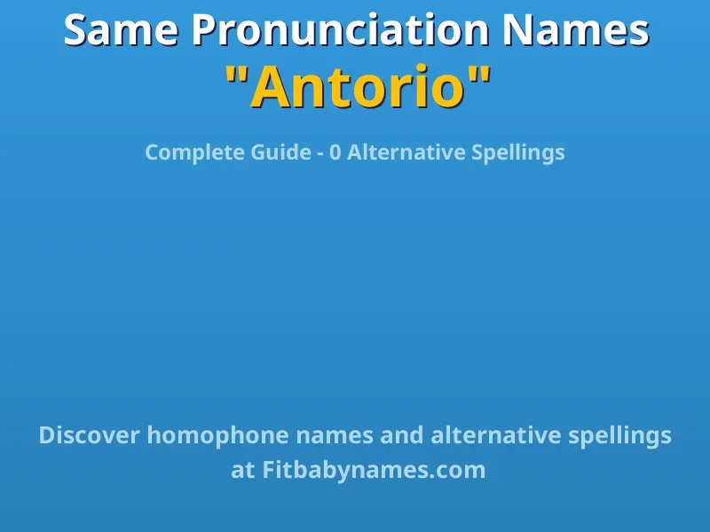 Infographic: Antorio same pronunciation names, similar names, and homophone names