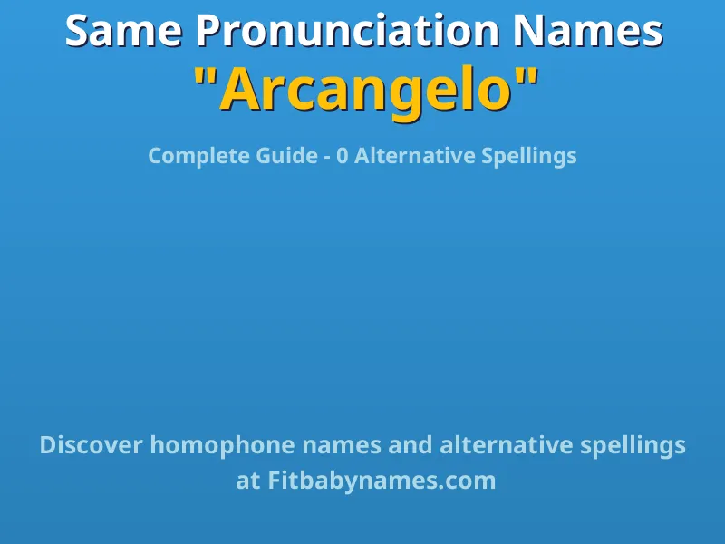 Infographic: Arcangelo same pronunciation names, similar names, and homophone names