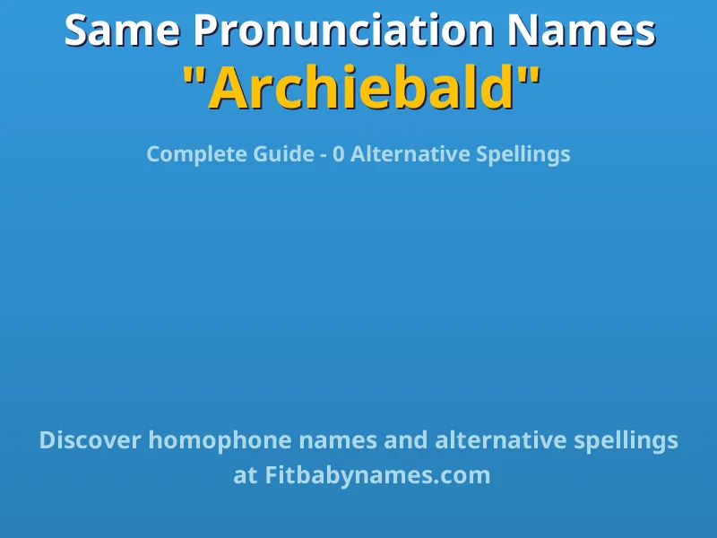 Infographic: Archiebald same pronunciation names, similar names, and homophone names
