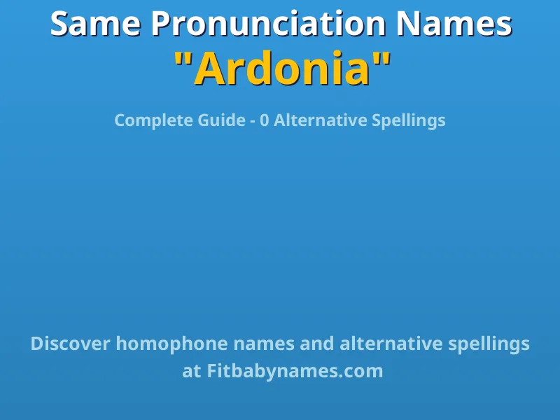 Infographic: Ardonia same pronunciation names, similar names, and homophone names
