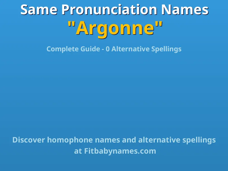 Infographic: Argonne same pronunciation names, similar names, and homophone names