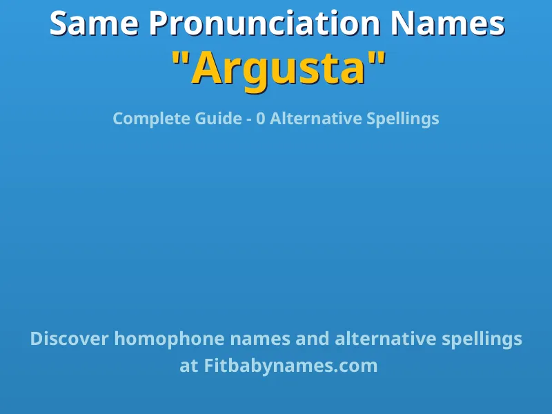 Infographic: Argusta same pronunciation names, similar names, and homophone names