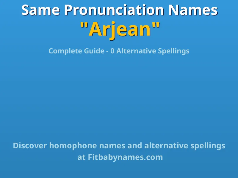 Infographic: Arjean same pronunciation names, similar names, and homophone names